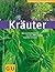 Kräuter: Das Neue Standardwerk Mit Über 200 Der Beliebtesten Kräuter Im Porträt