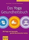 Das Yoga Gesundheitsbuch[Mit Yoga Und Ayurveda Gezielt Beschwerden Heilen]