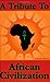 A Tribute to African Civilization
