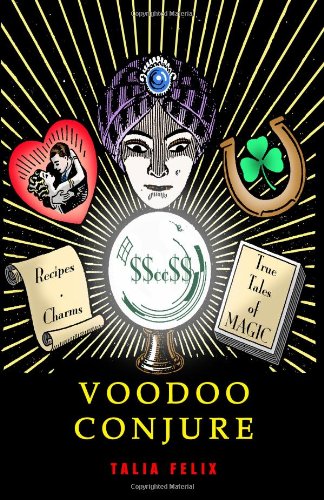 Voodoo Conjure: Recipes, Charms and True Tales of Magic (Paperback)