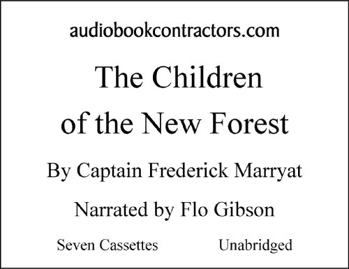 The Children Of The New Forest (Classic Books on Cassettes Collection) [UNABRIDGED]