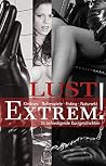 Lust Extrem!35 Bedingungslose Kurzgeschichten ; [Kliniksex, Rollenspiele, Fisting, Natursekt]