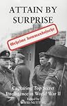 Attain by Surprise: Capturing Top Secret Intelligence in WW II