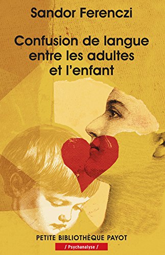 Confusion De Langue Entre Les Adultes Et L'enfant: Suivi De Le Rêve Du Nourrisson Savant ; Et D'extraits Du Journal Clinique (Paperback)