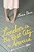 London is the Best City in America by Laura Dave