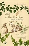 Zoo in the Garden: Lost and Found Wildlife Classics, Comprising the Tribes on My Frontier Zoo in the Garden: Lost and Found Wildlife Classics, Comprising the Tribes on My Frontier