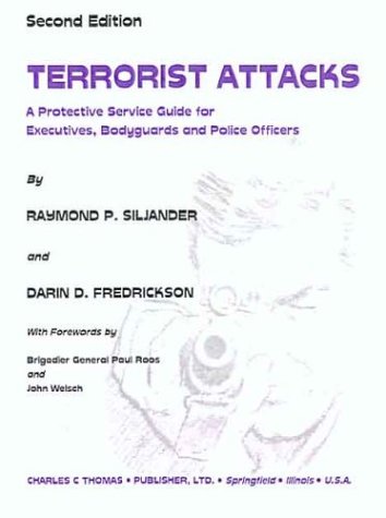 Terrorist Attacks: A Protective Service Guide for Executives, Body Guards and Policemen (Hardcover)