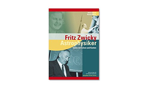Fritz Zwicky, Astrophysiker: Genie mit Ecken und Kanten