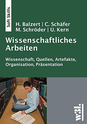 Wissenschaftliches Arbeiten: Wissenschaft, Quellen, Artefakte, Organisation, Präsentation (Paperback)