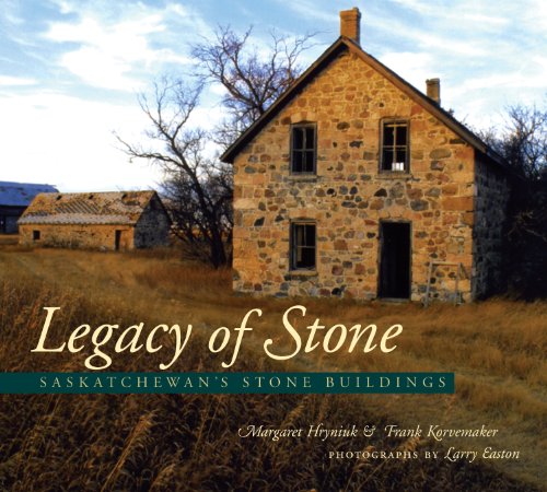 Legacy Of Stone: Saskatchewan's Stone Buildings (Paperback)