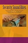Security Sound Bites: Important Ideas About Security from Smart-Ass, Dumb-Ass, & Kick-Ass Quotations