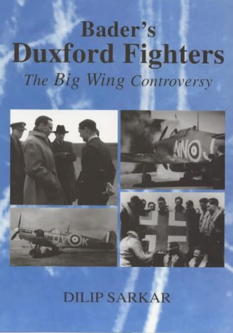 Bader's Duxford Fighters: The Big Wing Controversy (Hardcover)