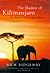 SHADOW OF KILIMANJARO: ON FOOT ACROSS EAST AFRICA