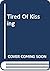 Tired of Kissing