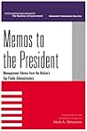 Memos to the President: Management Advice from the Nation's Top Public Administrators (IBM Center for the Business of Government)