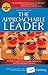 The Approachable Leader: 49 Daily Practices for Inspiring, Influencing and Infecting Your Followers