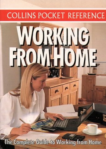 Collins Pocket Reference: Working from Home: The Complete Guide to Working from Home (Collins Pocket Reference)