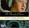 A Thread of Grace by Mary Doria Russell A Thread of Grace by Mary Doria Russell