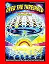 Over The Threshold: A Classic From The Golden "New Age" Of Flying Saucers