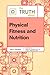 The Truth About Physical Fitness and Nutrition