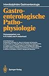 Gastroenterologische Pathophysiologie (Interdisziplinäre Gastroenterologie) (German Edition)