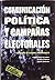 ComunicaciÓn PolÍtica Y CampaÑas Electorales (Spanish Edition)