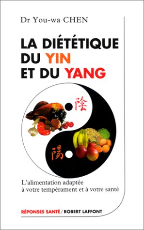 La diététique du yin et du yang : L'alimentation adaptée à notre tempérament et à notre santé (Paperback)