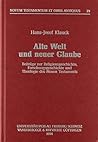 Alte Welt Und Neuer Glaube: Beitrage Zur Religionsgeschichte, Forschungsgeschichte Und Theologie Des Neuen Testaments (Novum Testamentum Et Orbis Antiquus) (German Edition)