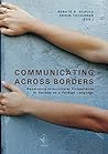 Communicating across Borders: Developing Intercultural Competence in German as a Foreign Language Communicating across Borders: Developing Intercultural Competence in German as a Foreign Language