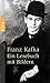 Franz Kafka. Ein Lesebuch mit Bildern