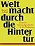 Weltmacht durch die Hintertür: Deutsche Nationalgeschichte in der Diskussion