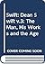 Swift: The Man, His Works a...