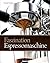Faszination Espressomaschine