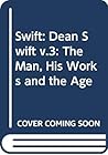 Swift: The Man, His Works and the Age: Volume II: Dean Swift