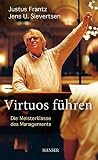 Virtuos Führen: Die Meisterklasse Des Managements Virtuos Führen: Die Meisterklasse Des Managements