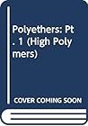 Polyethers (Part 1: Polyalkylene Oxides and Other Polyethers, High Polymers Volume XIII)