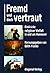 Fremd und doch vertraut : E...