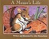 A Mouse's Life by John Himmelman