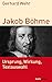 Jakob Böhme: Ursprung, Wirkung, Textauswahl