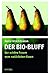 Der Bio Bluff: Der Schöne Traum Vom Natürlichen Essen