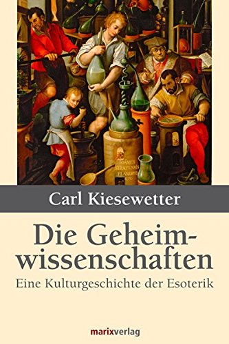Die Geheimwissenschaften: Eine Kulturgeschichte Der Esoterik (Hardcover)