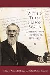 Within These Prison Walls: Lorenzo Snow's Record Book 1886-1897 Within These Prison Walls: Lorenzo Snow's Record Book 1886-1897