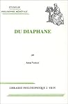 Du Diaphane: Image, Milieu, Lumiere Dans La Pensee Antique Et Medievale (Etudes De Philosophie Medievale) (French Edition)
