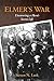 Elmer's War: Uncovering a Hero's Secret Life