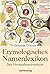 Etymologisches Namenlexikon: Das Herkunftswörterbuch
