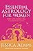 Essential Astrology for Wom...
