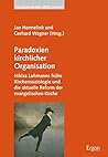 Paradoxien Kirchlicher Organisation: Niklas Luhmanns Fruhe Kirchensoziologie Und Die Aktuelle Reform Der Evangelischen Kirche (Religion in der Gesellschaft) (German Edition)