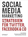 Social Media Marketing: Strategien für Twitter, Facebook & Co