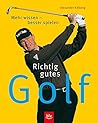 Richtig gutes Golf. Mehr wissen, besser spielen.