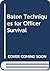 Baton Techniques for Officer Survival by Robert Downey